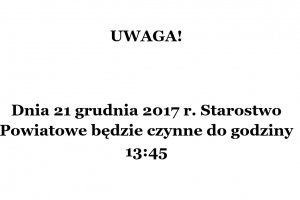 Dnia 21 grudnia 2017 r. Starostwo Powiatowe będzi