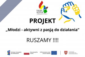 Młodzi aktywni ruszamy z projektem !